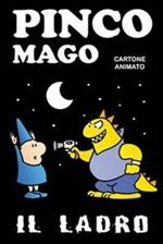 Il ladro. Pinco Mago. Ediz. illustrata