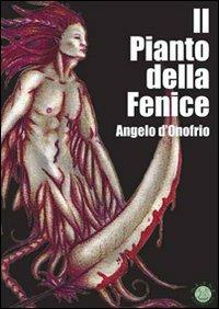 Il pianto della fenice - Angelo D'Onofrio - copertina