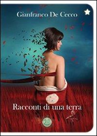 Racconti di una terra - Gianfranco De Cecco - copertina