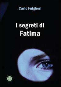 I segreti di Fatima - Carlo Fulgheri - copertina