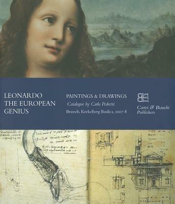 Leonardo. The European genius. Painting & drawings. Catalogo della mostra (Brussels, 2007-2008). Ediz. inglese e francese - Carlo Pedretti - copertina