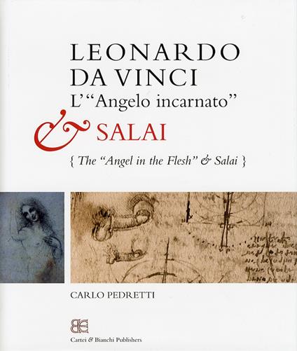 Leonardo da Vinci. L'«angelo incarnato» e Salai-Leonardo da Vinci. The «angel in the flesh» and Salai. Ediz. bilingue - Carlo Pedretti - copertina