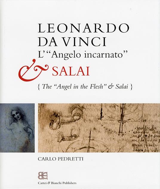 Leonardo da Vinci. L'«angelo incarnato» e Salai-Leonardo da Vinci. The «angel in the flesh» and Salai. Ediz. bilingue - Carlo Pedretti - copertina