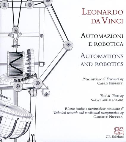 Leonardo da Vinci. Automazioni e robotica. Ediz. italiana e inglese - Carlo Pedretti - copertina
