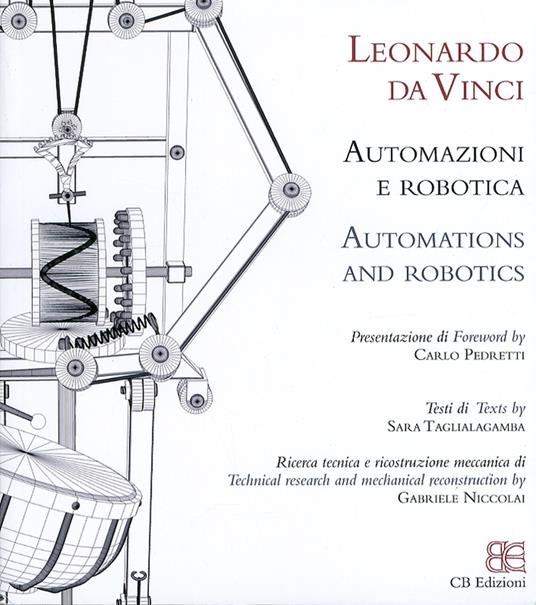 Leonardo da Vinci. Automazioni e robotica. Ediz. italiana e inglese - Carlo Pedretti - copertina