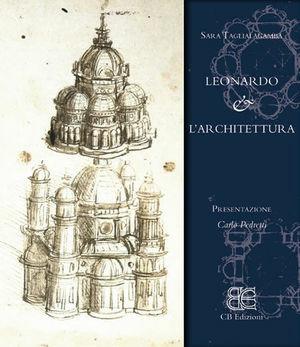 Libro Leonardo & l'architettura. Ediz. illustrata Sara Taglialagamba