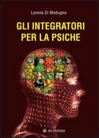 Gli integratori per la psiche - Lorena Di Modugno - copertina