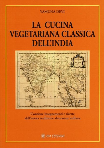 La cucina vegetariana classica dell'India - Yamuna Devi - copertina