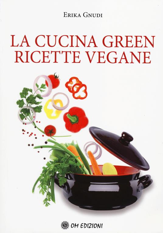 La cucina green. Ricette vegane - Erika Gnudi - copertina