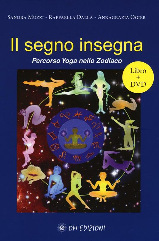 Il segno insegna. Percorso yoga nello zodiaco. Con DVD - Sandra Muzzi,Dalla Raffaella,Annagrazia Ogier - copertina