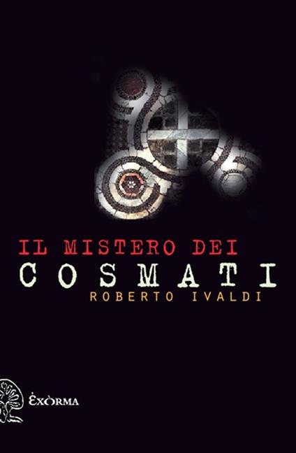 Il mistero dei Cosmati - Roberto Ivaldi - copertina