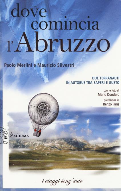 Dove comincia l'Abruzzo. Due terranauti in autobus tra saperi e gusto - Paolo Merlini,Maurizio Silvestri - copertina