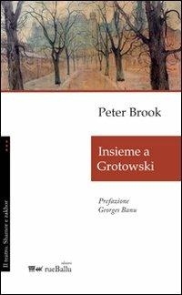 Insieme a Grotowski - Peter Brook - copertina