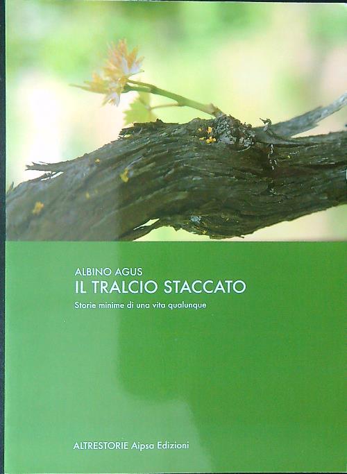 Il tralcio staccato. Storia minima di una vita qualunque