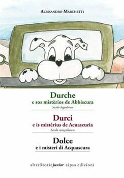 Libro Dolce e i misteri di Acquascura. Testo sardo e italiano Alessandro Marchetti