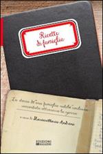 Ricette di famiglia. La storia di una famiglia nobile emiliana raccontata attraverso la cucina