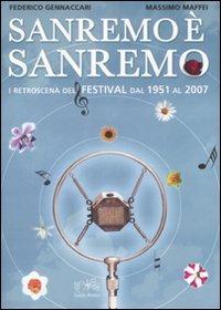 Sanremo è Sanremo. I retroscena del festival dal 1951 al 2007 - Federico Gennaccari,Massimo Maffei - copertina