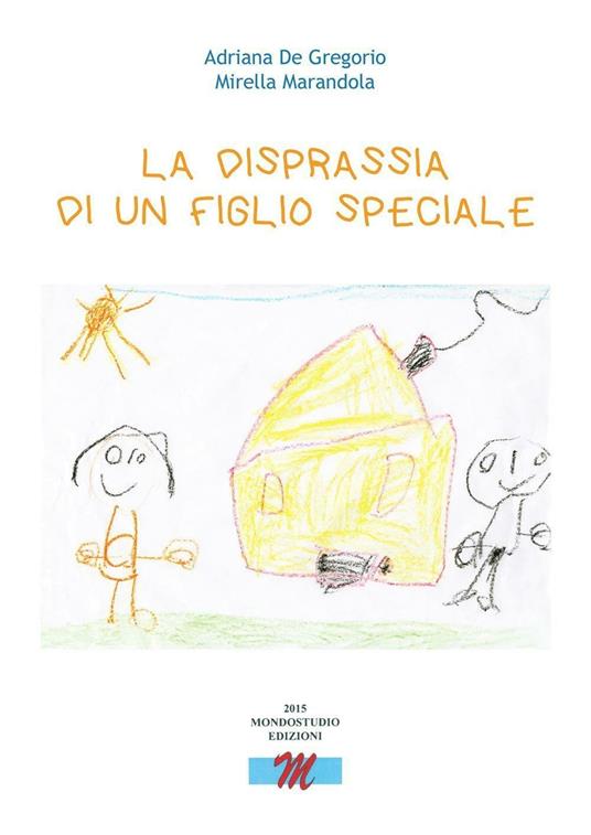 La disprassia di un figlio speciale - Adriana De Gregorio,Mirella Marandola - copertina