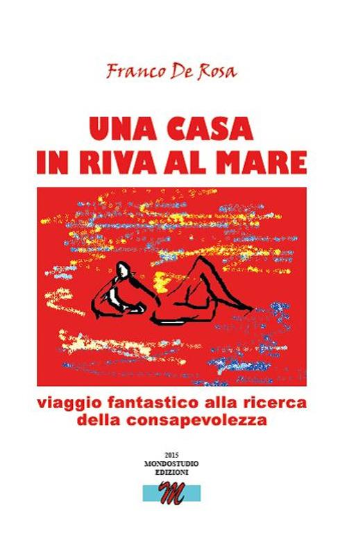 Una casa in riva al mare - Franco De Rosa - copertina