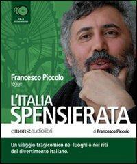 L' Italia spensierata letto da Francesco Piccolo. Audiolibro. 5 CD Audio - Francesco Piccolo - copertina
