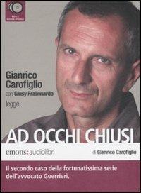 Ad occhi chiusi letto da Gianrico Carofiglio. Audiolibro. 6 CD Audio - Gianrico Carofiglio - copertina