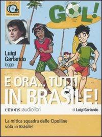 E ora... Tutti in Brasile! letto da Luigi Garlando. Audiolibro. 2 CD Audio - Luigi Garlando - copertina