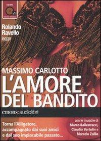 L'amore del bandito letto da Rolando Ravello. Audiolibro. CD Audio formato MP3 - Massimo Carlotto - copertina
