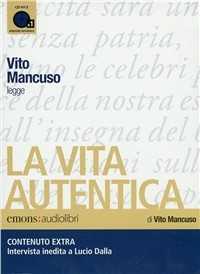Libro La vita autentica letto da Vito Mancuso. Audiolibro. CD Audio formato MP3 Vito Mancuso