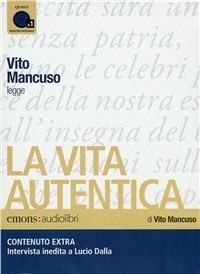 La vita autentica letto da Vito Mancuso. Audiolibro. CD Audio formato MP3 - Vito Mancuso - copertina