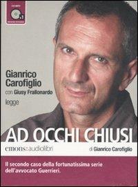 Ad occhi chiusi letto da Gianrico Carofiglio. Audiolibro. CD Audio formato MP3 - Gianrico Carofiglio - copertina