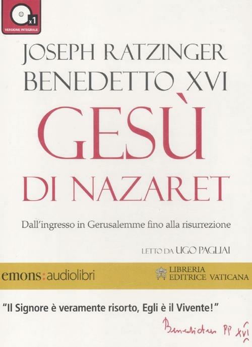 Gesù di Nazaret. Dall'ingresso in Gerusalemme fino alla risurrezione letto da Ugo Pagliai. Audiolibro. CD Audio formato MP3 - Benedetto XVI (Joseph Ratzinger) - copertina