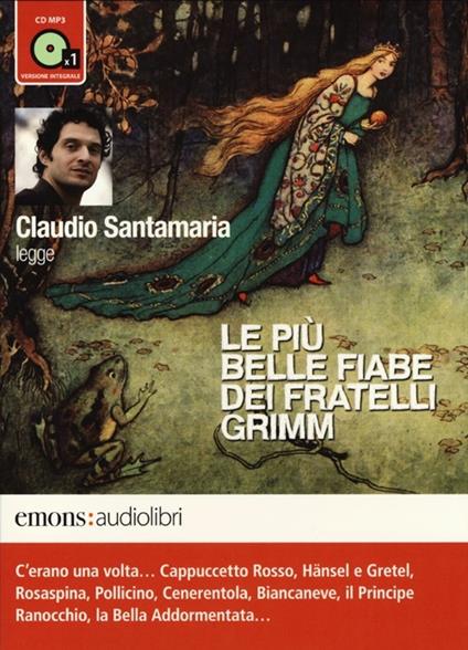 Le più belle fiabe dei fratelli Grimm lette da Claudio Santamaria. Audiolibro. CD Audio formato MP3. Ediz. integrale - Jacob Grimm,Wilhelm Grimm - copertina