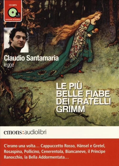 Le più belle fiabe dei fratelli Grimm lette da Claudio Santamaria. Audiolibro. CD Audio formato MP3. Ediz. integrale - Jacob Grimm,Wilhelm Grimm - copertina