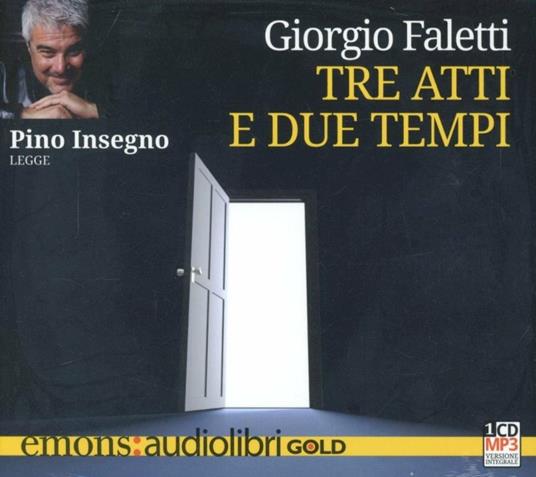 Tre atti e due tempi letto da Pino Insegno. Audiolibro. CD Audio formato MP3 - Giorgio Faletti - copertina