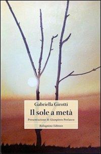 Il sole a metà - Gabriella Girotti - copertina