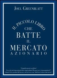 Il piccolo libro che batte il mercato azionario - Joel Greenblatt - copertina