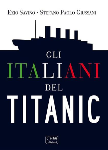 Gli italiani del Titanic - Stefano Paolo Giussani,Ezio Savino - ebook