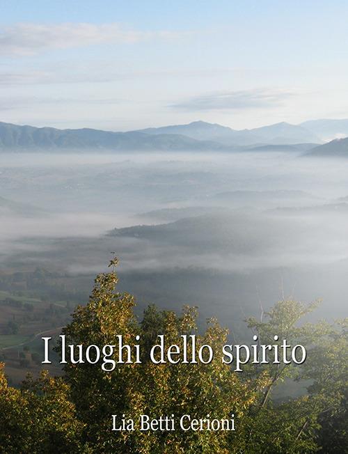 I luoghi dello spirito - Lia Betti Cerioni - copertina