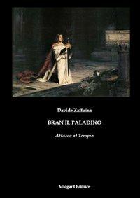 Bran il paladino. Attacco al tempio - Davide Zaffaina - copertina