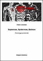 Superman, Spiderman, Batman. Personaggi parmenidei