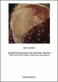 Schopenhauer, Nietzsche, Freud. Dallo Spieltrieb di Schiller al dionisiaco nietzscheano - Eros Lunani - copertina