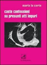 Caste confessioni su presunti atti impuri