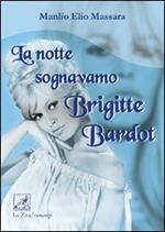 La notte sognavamo Brigitte Bardot
