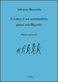L' uomo è un mammifero quasi intelligente - Salvatore Bennardo - copertina