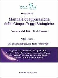 Manuale di applicazione delle cinque leggi biologiche. Vol. 1: Svegliarsi dall'ipnosi della «malattia» - Marco Pfister - copertina
