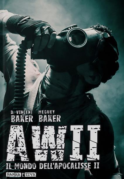 AWII. Il mondo dell'Apocalisse II - Vincent D. Baker,Meguey Baker - copertina