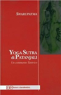 Yoga sutra di Patanjali. Un commento tantrico - Swarupatma - copertina
