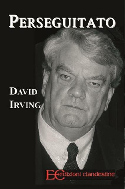 Perseguitato - David Irving,G. Gianfranceschi - ebook