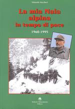 La mia Naia alpina in tempo di pace. 1960-1995