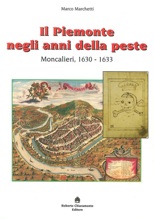 Il Piemonte negli anni della peste. Moncalieri, 1630-1633 - Marco Marchetti - copertina